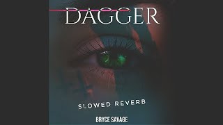 Bryce Savage - Dagger 🗡️ | slowed reverb | FEEL THE REVERB.