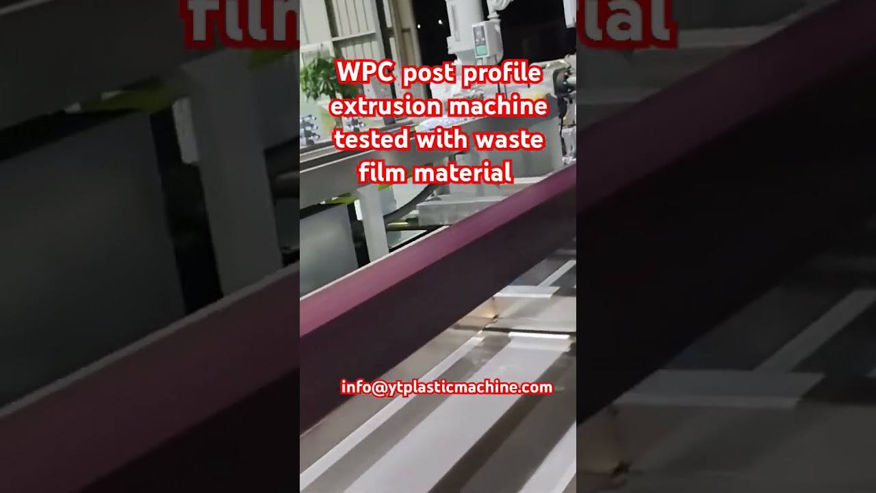 WPC post profile extrusion machine tested with waste film material