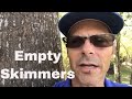 Empty Your Skimmers!