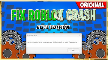 How to Fix Roblox Crash ELITE EDITION: "An unexpected error occurred and Roblox needs to quit"