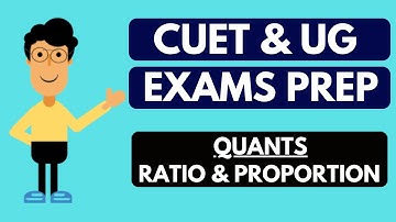 CUET, IPMAT & UG entrances preparation: Quants: Ratio & Proportion | CUET 2022 preparation
