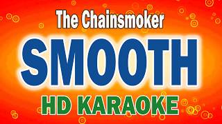 The Chainsmokers - SMOOTH | HD KARAOKE LYRICS
