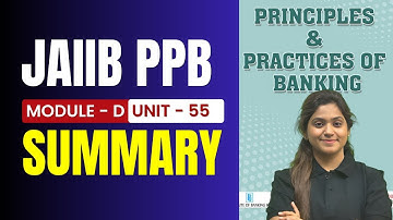JAIIB PPB Module D Unit 55 Summary | JAIIB Exam Preparation | PPB By CMA Disha Dua Ma