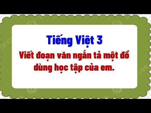 Viết đoạn văn ngắn từ 5 đến 7 câu tả một đồ dùng học tập của em - youtube