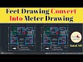How to convert autocad feet drawing into meter drawing  cad career