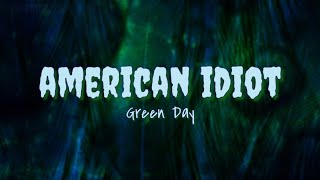 American Idiot - Green Day (lyrics)