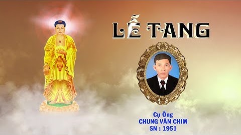 Lễ tang cụ ông : CHUNG VĂN CHIM - ấp Tân Hòa - xã Thạnh Phú - Cái Nước - Cà Mau