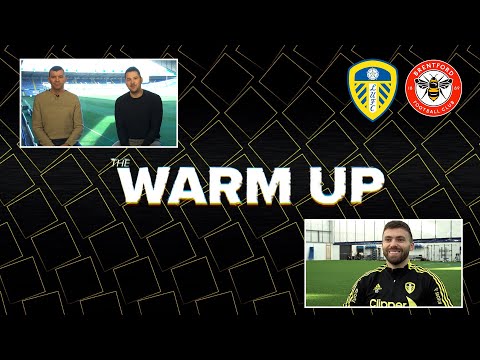 The Warm Up Show | Leeds United v Brentford | Featuring Stuart Dallas