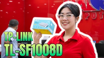 Trên Tay Và Đánh Giá Nhanh Switch TP-Link TL-SF1008D