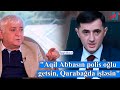 Tural Abbaslı: "Aqil Abbasın polis oğlu getsin, Qarabağda işləsin"