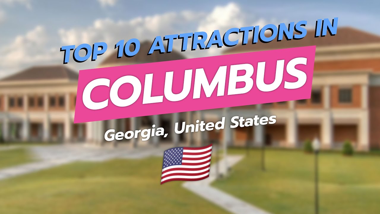 Top 10 Must-See Attractions in Columbus, Georgia - YouTube