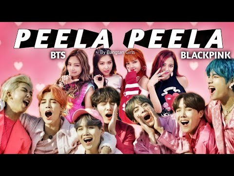 Peela Peela | BTS X BLACKPINK Version 💜💗