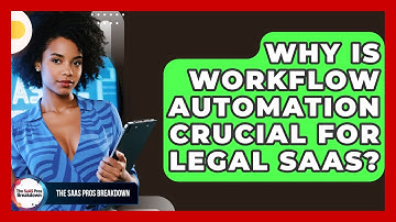 Why Is Workflow Automation Crucial For Legal SaaS? - The SaaS Pros Breakdown
