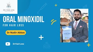 Oral Minoxidil for Hair Loss: Pros, Cons & Who Should Use It | Dr. Nadir Abbas Explains