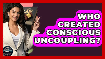 Who Created Conscious Uncoupling? - Get Divorce Answers