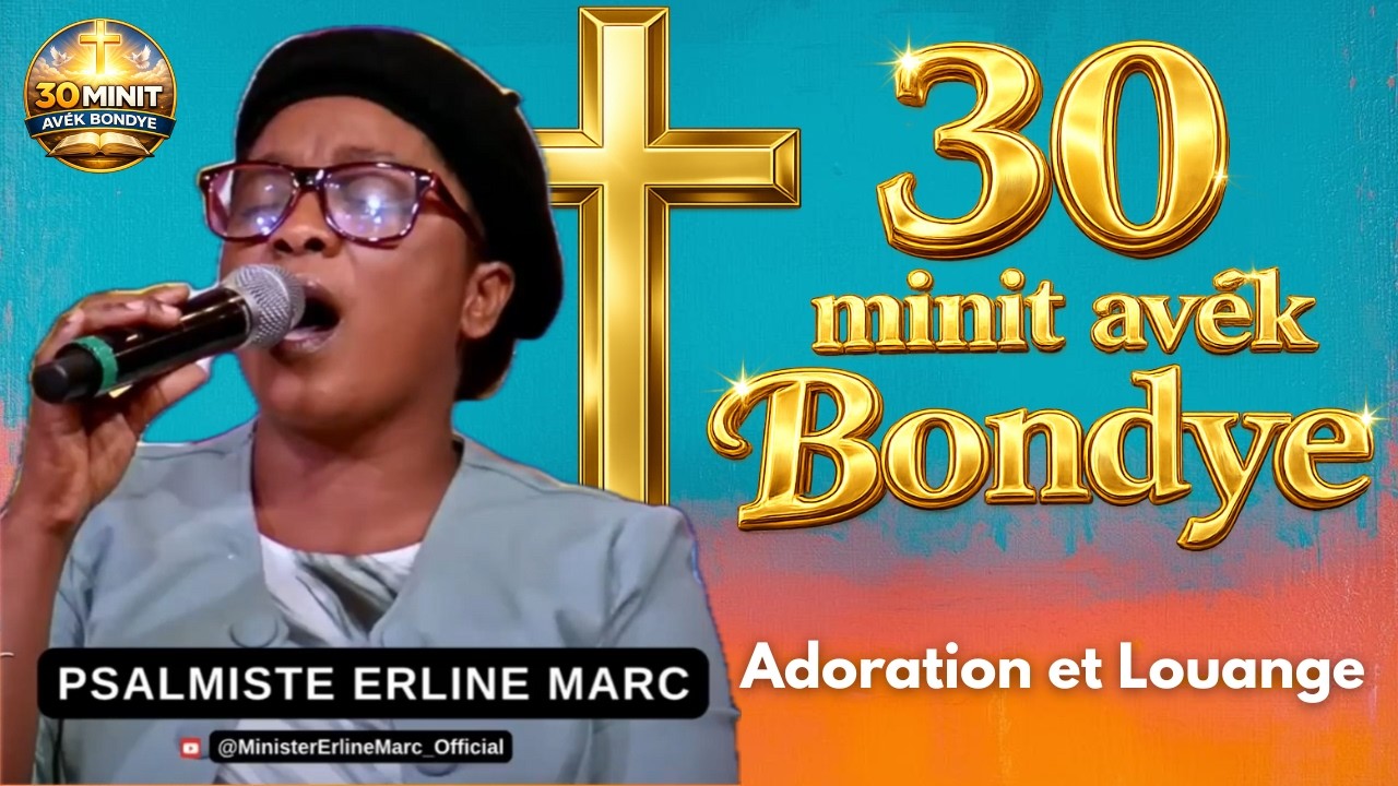 Psalmiste Erline Marc 30 Minit FULL Adoration et Louange| VIN KOUTE!!!!!! | Ségnè Jézu konvèti nou |
