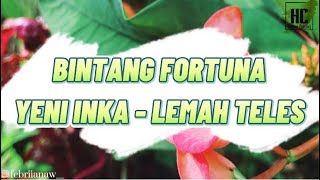 YENI INKA - LEMAH TELES (LIRIK) BINTANG FORTUNA