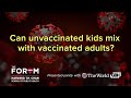 Can unvaccinated kids mix with vaccinated adults?