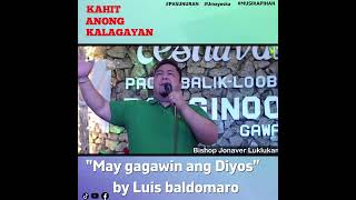 May gagawin ang Diyos na Malaki | By luis Baldomaro