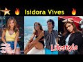 Isidora Vives Lifestyle,Height,Weight,Age,Boyfriend,Family,Affairs,Biogr...