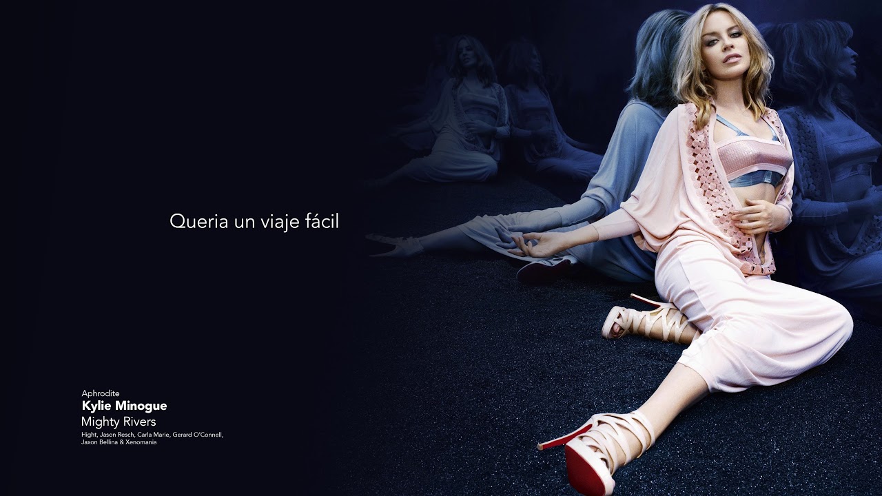 Kylie Minogue - Mighty Rivers - Letra en  Español
