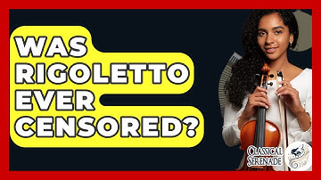 Was Rigoletto Ever Censored? - Classical Serenade