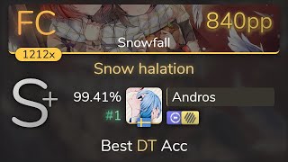 Andros | u's - Snow halation [Snowfall]  HDDT 99.41% {#1 840pp FC} - osu!