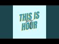 This is MY hour
