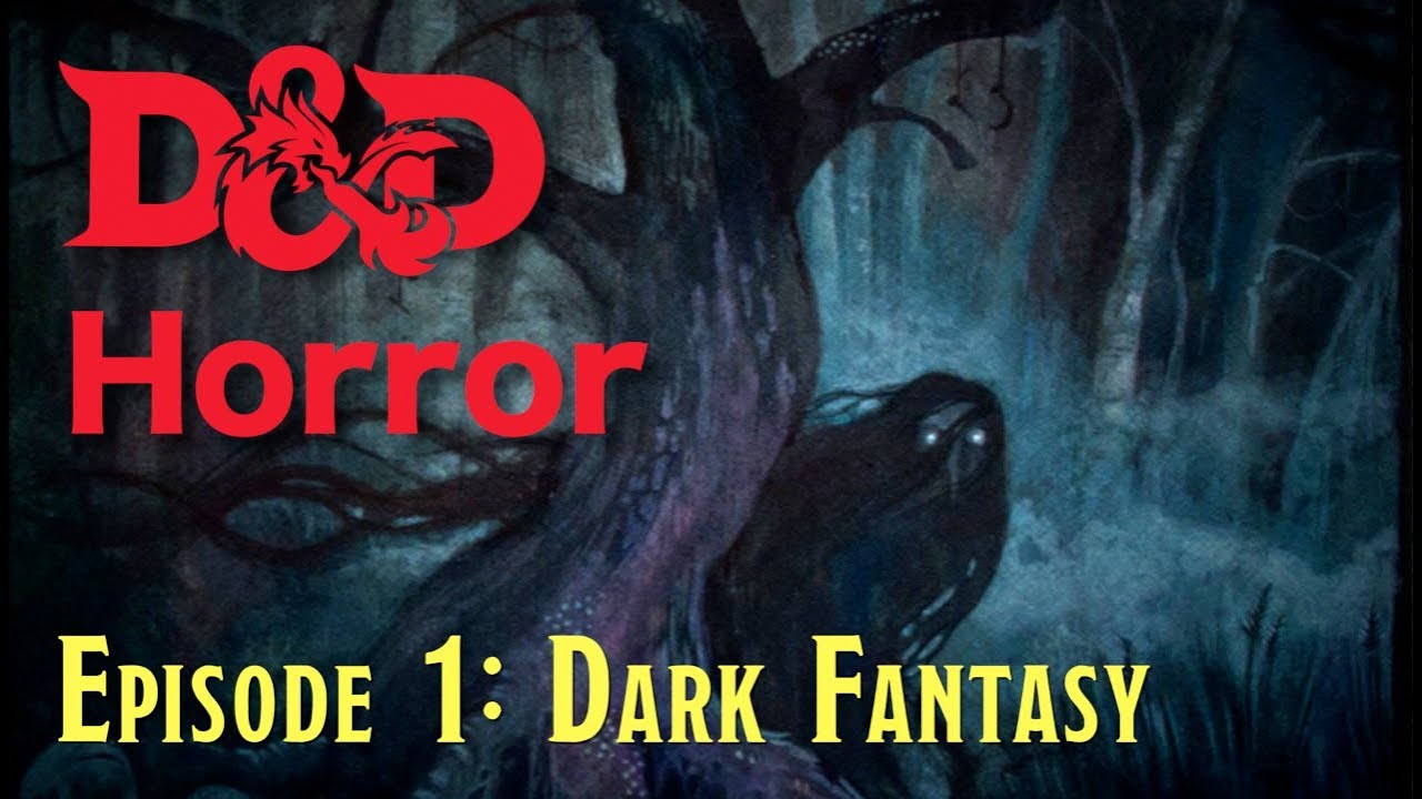 Adding Horror to Your D&D Game - Episode 1: What is Dark Fantasy