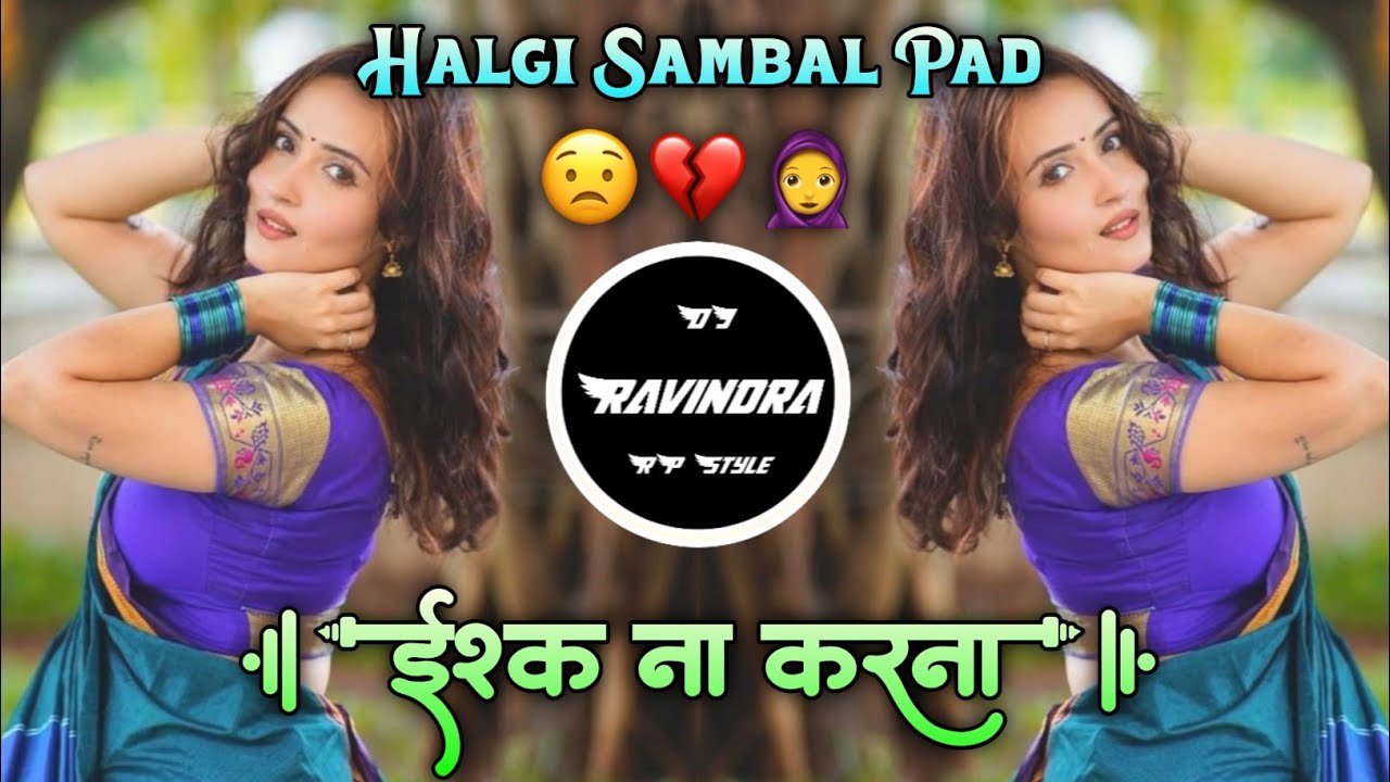 (Part 2 )Ishq Na Karna😟ईश्क ना करना Hindi Brakup Sad Song🧕Halgi Sambal Mix 💔DJ Ravindra RP Style💔