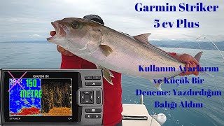 Garmin Striker 5 cv Plus Kullanım Ayarlarım ve Küçük Bir Deneme: Yazdırdığım Balığı Aldım