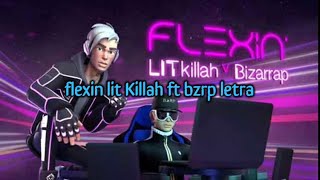 FLEXIN LIT KILLAH FT BIZARRAP LETRA