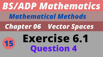 15. Exercise 6.1 Vector Spaces Chapter 6 Mathematical Methods