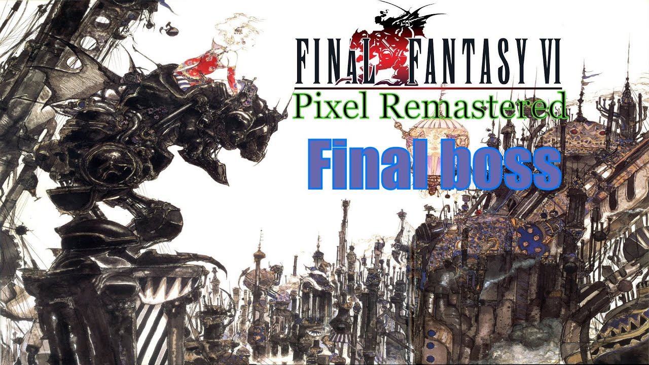 Final fantasy 6 remaster. Final fantasy 6 remaster