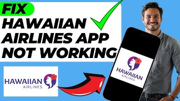 How to Fix Hawaiian Airlines App Not Working (Fixed in 1 Minute)