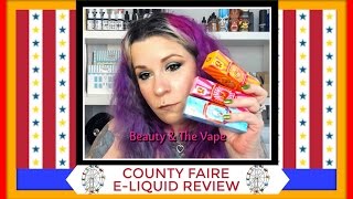 💖REVIEW OF THE WHOLE COUNTY FAIRE E-LIQUID LINE & ADVOCACY TALK! #beautyandthevape💖