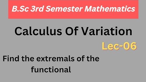 Calculus Of Variation Problem || B.Sc 3rd semester maths || By Anshumendra Sir
