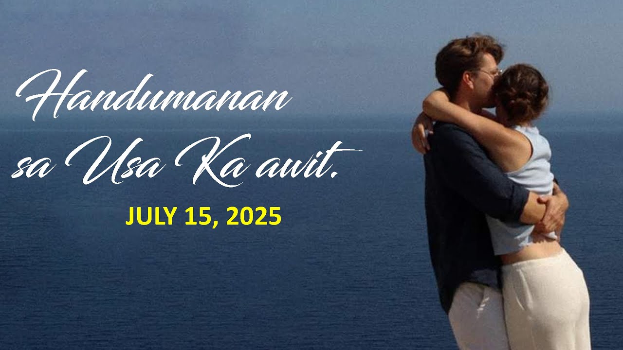 Handumanan sa Usa Ka awit.  | JULY, 15 2025