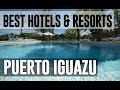 Best Hotels and Resorts in Puerto Iguazu, Argentina