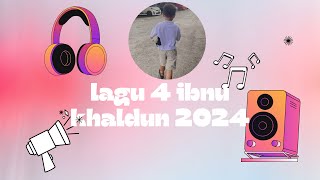 4 Ibnu Khaldun 2024 lagu 2024
