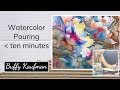 Watercolor Pouring in under ten minutes