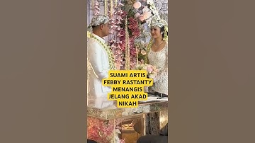 JELANG AKAD NIKAH,CALON SUAMI ARTIS FEBBY RASTANTY MENANGIS#artist #kabarartis #febbyrastanty