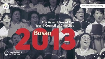 The Assemblies of the World Council of Churches - Busan 2013