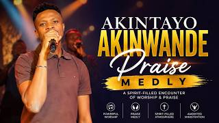 AKINTAYO AKINWANDE  PRAISE MEDLY OFFICIAL