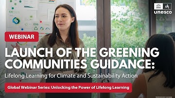 Launch of the Greening Communities Guidance: Lifelong Learning for Climate and Sustainability Action