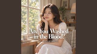 Are You Washed in the Blood?