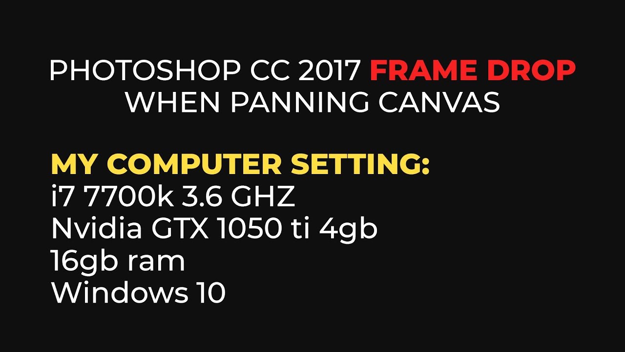 CC 2017 frame drop when panning canvas(looking for a fix
