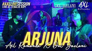 AXL RAMANDA & DUL JAELANI - ARJUNA (LIVE JAMMING) | LIVE AT TEBALIK KOPI!!