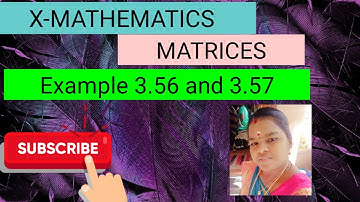 10th maths- MATRICES-Example 3.56 and 3.57