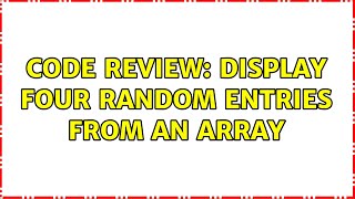Code Review: Display four random entries from an array (3 Solutions!!) Wealth